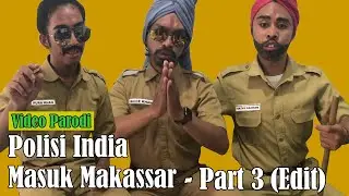 Video Parodi Polisi India Masuk Makassar   Part 3 (Edit)