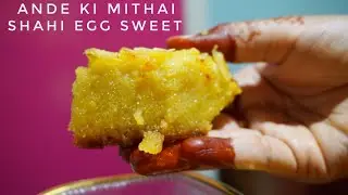 Ande ki Mithai! Shahi Egg Sweet! Recipe! Eid Mubarak!