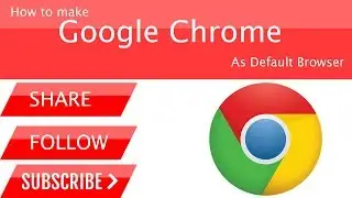 How To Set Your Google Chrome As Default Browser in Windows 10