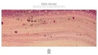Erdi Irmak - Words On Wind (Rework)