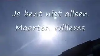 Je bent niet alleen -  Maarten Willems (clip)