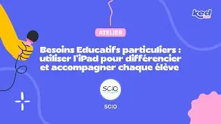 SCIO -Besoins éducatifs particuliers:utiliser l’iPad pour différencier et accompagner chaque élève