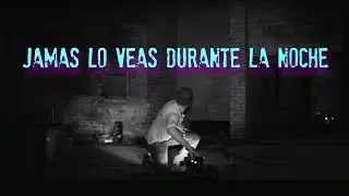 Jamás lo veas durante la noche (Videograbación Real)