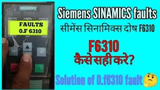 siemens VFD faults 0.f6310 // f6310 // siemens drive error code // solutionsiemens SINAMICS faults