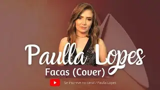 FACAS - Paulla Lopes (cover) #curta #comenta #compartilha #brunoemarrone