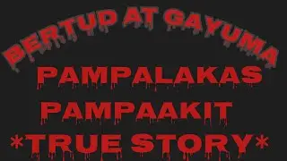 GAYUMA AT BERTUD | PAMPAAKIT AT PAMPALAKAS | TRUE STORY