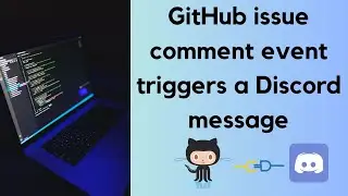 GitHub issue comment event triggers a Discord message