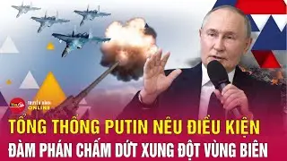 Tổng tống Nga Putin nêu điều kiện đàm phán với Ukraine giữa lúc giao tranh căng thẳng ở Kursk.Tin24h