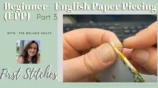 EPP Vlog - Beginner English Paper Piecing - PART 3