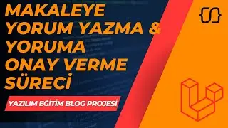 Laravel Dersleri: 70 - YEBP: Makaleye Yorum Yazılması & Yoruma Onay Verme Süreci