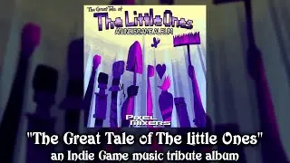 Pixel Mixers: The Great Tale of the Little Ones [An indie game music album: OUT NOW!]
