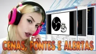 CONFIGURANDO CENAS, FONTES E ALERTAS NO OBS STUDIO