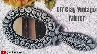 Makeover Old mirror into Vintage Mirror | Diy Vintage mirror | Clay mirror | Aditeaarts