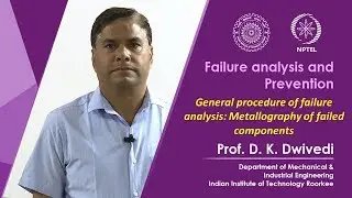 Lecture 29- General procedure of failure analysis: Metallography of failed components