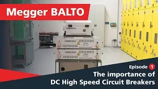 BALTO - The importance of DC high speed circuit breakers I EP01