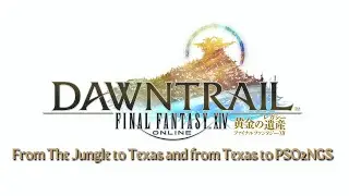 FFXIV Dawntrail -  From The Jungle to Texas then from Texas to PSO2|PSO2NGS.