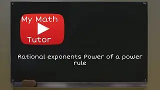 Rational exponents: Power of a power rule