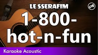 LE SSERAFIM - 1-800-hot-n-fun (SLOW acoustic karaoke)