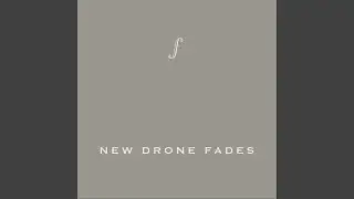 New Drone Fades (2022 Remaster)
