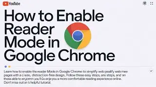 How to Enable Reader Mode in Google Chrome for a Better Reading Experience