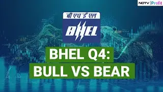 Bull Vs Bear: Why Is Street Disappointed With BHEL's Q4 Earnings?