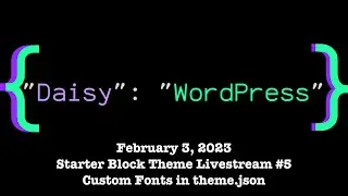 Starter Block Theme Livestream #5 - Custom Fonts in theme.json