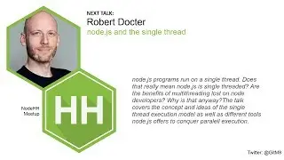 NodeHH #24 - node.js and the single thread by Robert Docter