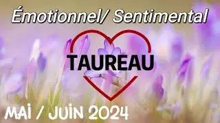💝 TAUREAU 💝🌼 MAI / JUIN 2024 🌼✨ Emotionnel et sentimental ✨ Vous vous libérez !! ✨