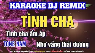 Karaoke Tình Cha Remix Tone Nam - Karaoke Nhạc Trữ Tình Remix