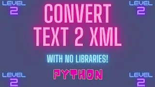 How to Convert Text Files to XML Files in Python (without Libraries)