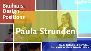 Touch, Taste, Smell the Virtual / Paula Strunden / Bauhaus Design Positions