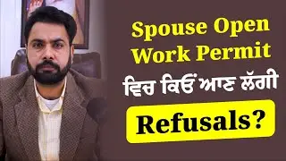 Spouse Open Work Permit Canada Refusal | Spouse Open Work Permit Update | Gurpreet Wander