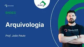 Concurso BNDES - Aula de Arquivologia: Classificação de Arquivos - Resolução de questões