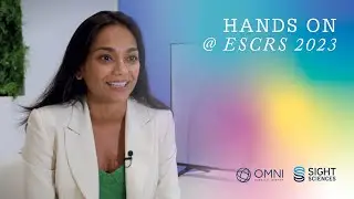 Hands on with Nishani Amerasinghe with Sight Sciences at ESCRS 2023
