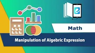 Manipulation of Algebric Expression | Animated Math Video | eLearn K-12