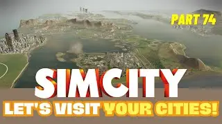 SimCity Let's Play! | Let's Visit Your Cities! | Part 74 | NEW SERVER!!