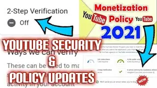 What is 2 step verification in YouTube? || What is YouTube monetization policy updates in 2021?