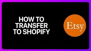 How To Transfer Etsy To Shopify Tutorial