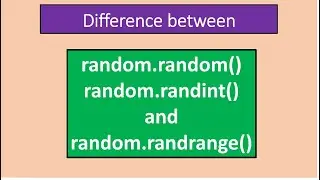 17. Difference between random(), randint() and randrange()