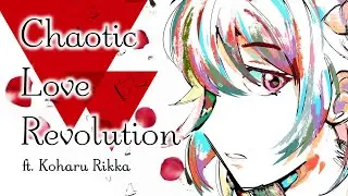[ Koharu Rikka AI ] Chaotic Love Revolution [ Synthesizer V Cover ]
