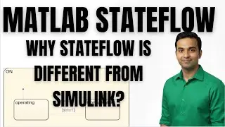 MATLAB TUTORIAL | STATEFLOW TUTORIAL | WHY STATEFLOW IS DIFFERENT FROM SIMULINK?