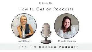 Ep 90 How to Get on Podcasts with Michelle Glogovac