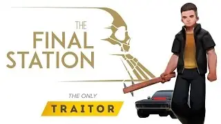 TheFinalStation - Последний предатель!