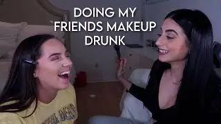 DOING MY BEST FRIENDS MAKEUP DRUNK