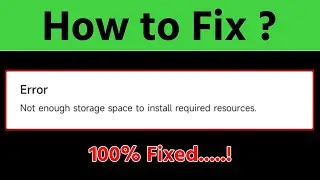 Fix Error Not Enough storage space to install required resources | Not enough storage space