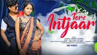Tore Intijaar | Full HD Video | New Nagpuri Video 2023 | Singer- Vinay Kumar & Priti Barla