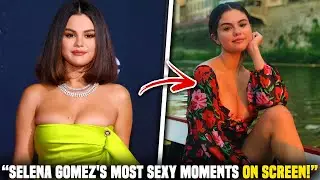 Selena Gomez's most SEXY moments on screen