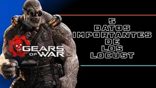 GEARS OF WAR: 5 cosas sobre los LOCUST