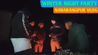 winter night vlog nabarangpur | winter night party pujariguda | nabarangpur vlog | backpacker Amit
