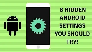 8 Hidden Android Settings You Should Try